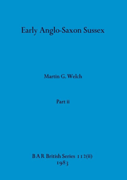 Early Anglo-Saxon Sussex, Part ii