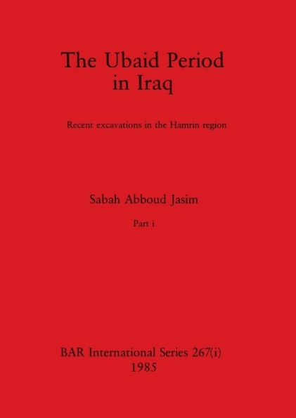 The Ubaid Period in Iraq, Part i: Recent excavations in the Hamrin region