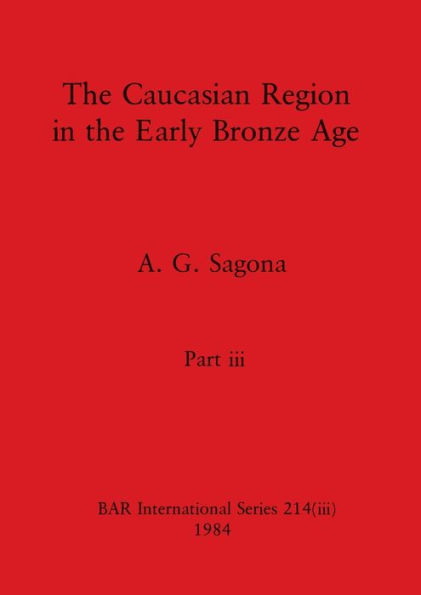 The Caucasian Region in the Early Bronze Age, Part iii