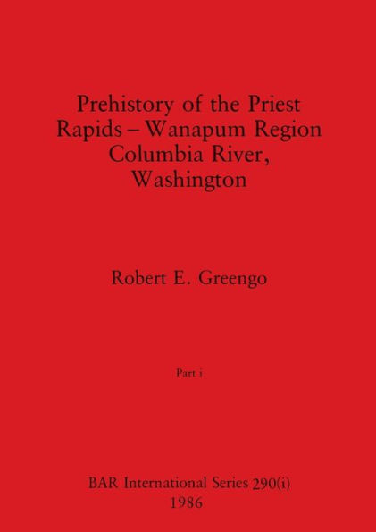 Prehistory of the Priest Rapids - Wanapum Region Columbia River, Washington