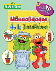 Title: Plaza Sesamo manualidades de la naturaleza (Sesame Strret Love Art Craft Book), Author: Parragon