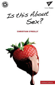 Title: Is This About Sex?, Author: Christian O'Reilly
