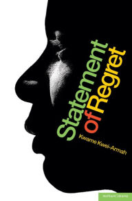 Title: Statement of Regret, Author: Kwame Kwei-Armah