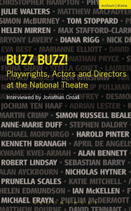 Title: Buzz Buzz! Playwrights, Actors and Directors at the National Theatre, Author: Jonathan Croall
