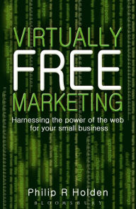 Title: Virtually Free Marketing: Harnessing the Power of the Web for your Small Business, Author: Philip R. Holden