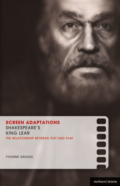 Screen Adaptations: Shakespeare's King Lear: A close study of the relationship between text and film