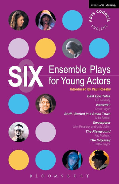 Six Ensemble Plays for Young Actors: East End Tales; The Odyssey; The Playground; Stuff I Buried in a Small Town; Sweetpeter; Wan2tlk?