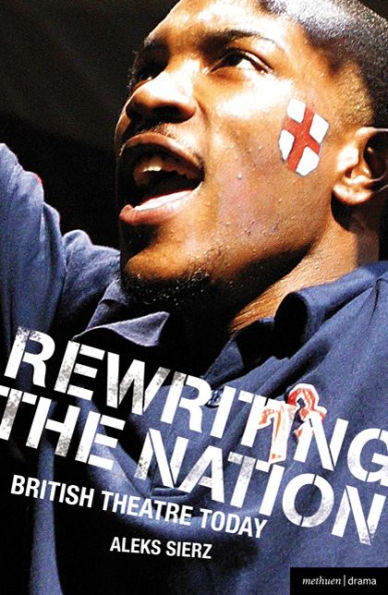 Rewriting the Nation: British Theatre Today