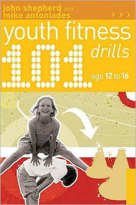 Title: 101 Youth Fitness Drills Age 12-16, Author: John Shepherd