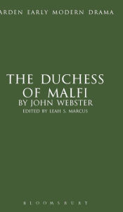 Title: The Duchess of Malfi (Arden Early Modern Drama Series), Author: John Webster