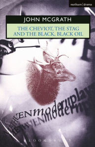 Title: The Cheviot, the Stag and the Black, Black Oil, Author: John McGrath