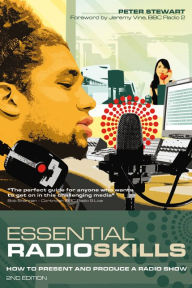 Title: Essential Radio Skills: How To Present A Radio Show, Author: Peter Stewart