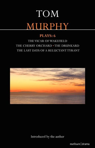 Murphy Plays: 6: The Cherry Orchard; She Stoops to Folly; Drunkard; Last Days of a Reluctant Tyrant