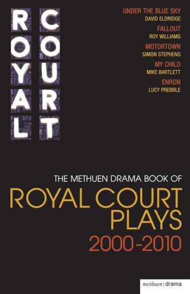 The Methuen Drama Book of Royal Court Plays 2000-2010: Under the Blue Sky; Fallout; Motortown; My Child; Enron