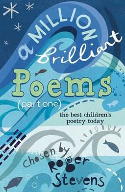 A Million Brilliant Poems: A collection of the very best children's poetry today