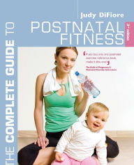 Title: The Complete Guide to Postnatal Fitness, Author: Judy DiFiore