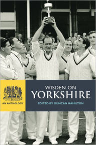 Title: Wisden on Yorkshire: An Anthology, Author: Duncan Hamilton