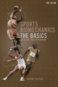 Title: Sports Biomechanics: The basics: Optimizing Human Performance, Author: Anthony Blazevich