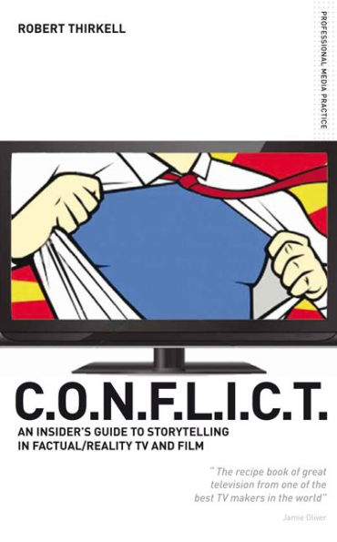 CONFLICT The Producers Guide to Storytelling Reality TV & Film