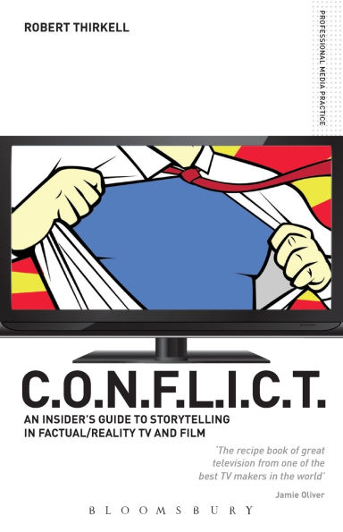 CONFLICT The Producers Guide to Storytelling Reality TV & Film