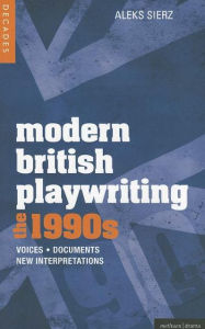 Title: Modern British Playwriting: The 1990's: Voices, Documents, New Interpretations, Author: Aleks  Sierz