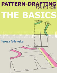 Title: Pattern-drafting for Fashion: The Basics, Author: Teresa Gilewska