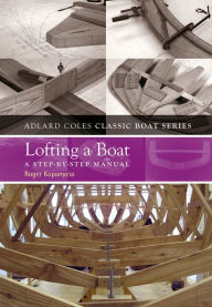 Title: Lofting a Boat: A step-by-step manual, Author: Roger Kopanycia