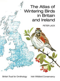 Title: The Atlas of Wintering Birds in Britain and Ireland, Author: Peter Lack