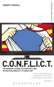 Title: CONFLICT - The Insiders' Guide to Storytelling in Factual/Reality TV & Film, Author: Robert Thirkell