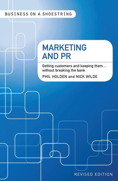 Marketing and PR: Getting Customers and Keeping Them...without Breaking the Bank