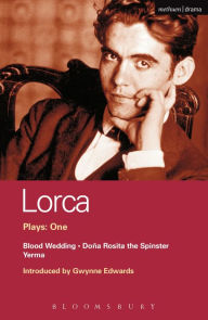 Title: Lorca Plays: 1: Blood Wedding; Yerma; Dona Rosita the Spinster, Author: Federico García Lorca