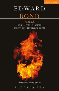 Title: Bond Plays: 8: Born; People; Chair; Existence; The Under Room, Author: Edward Bond