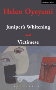 Title: Juniper's Whitening: AND Victimese, Author: Helen Oyeyemi