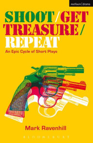 Title: Shoot/Get Treasure/Repeat, Author: Mark Ravenhill