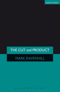 Title: The 'Cut' and 'Product', Author: Mark Ravenhill