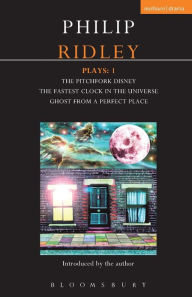 Title: Ridley Plays 1: The Pitchfork Disney; The Fastest Clock in the Universe; Ghost from a Perfect Place, Author: Philip Ridley