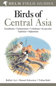 Title: Field Guide to Birds of Central Asia, Author: Raffael Ayé