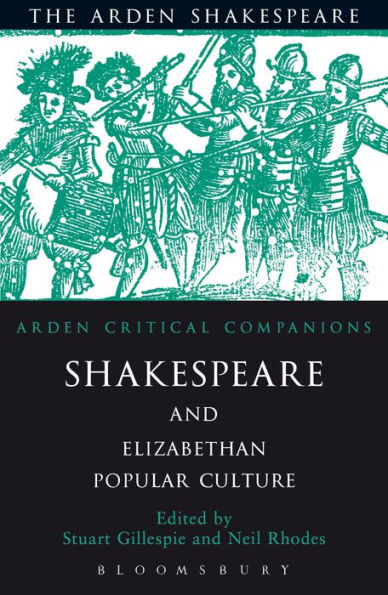 Shakespeare And Elizabethan Popular Culture: Arden Critical Companion