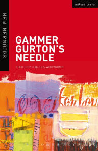 Title: Gammer Gurton's Needle, Author: Charles Whitworth