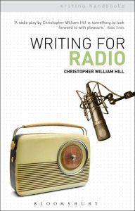 Title: Writing for Radio, Author: Christopher William Hill