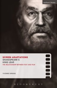 Title: Screen Adaptations: Shakespeare's King Lear: A close study of the relationship between text and film, Author: Yvonne Griggs