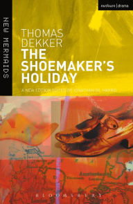 Title: The Shoemaker's Holiday, Author: Thomas Dekker