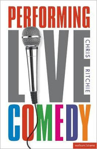 Title: Performing Live Comedy, Author: Chris Ritchie