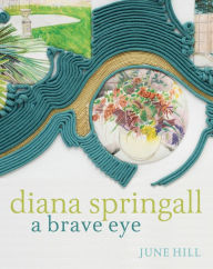 Title: Diana Springall: A Brave Eye, Author: June Hill