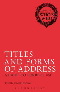 Title: Titles and Forms of Address: A Guide to Correct Use, Author: Bloomsbury Publishing