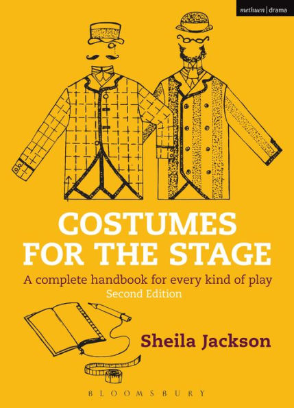 Costumes for the Stage: A complete handbook for every kind of play