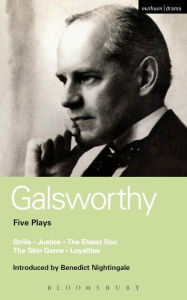 Title: Galsworthy Five Plays: Strife; Justice; The Eldest Son; The Skin Game; Loyalties, Author: John Galsworthy