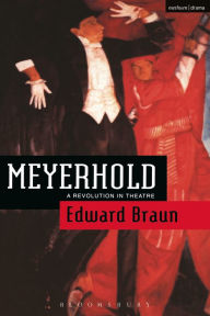 Title: Meyerhold: A Revolution in Theatre, Author: Edward Braun