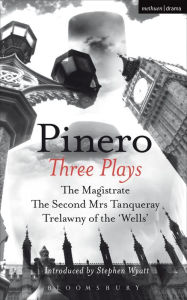 Title: Pinero: Three Plays: The Magistrate; The Second Mrs Tanqueray; Trelawny of the 'Wells', Author: Sir Arthur Wing Pinero
