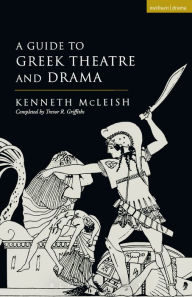 Title: Guide To Greek Theatre And Drama, Author: Kenneth McLeish
